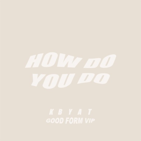 How Do You Do VIP (Good Form Remix) ft. Good Form | Boomplay Music