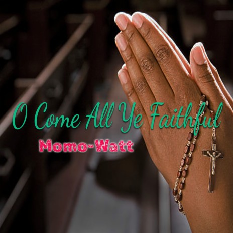 O Come All Ye Faithful | Boomplay Music