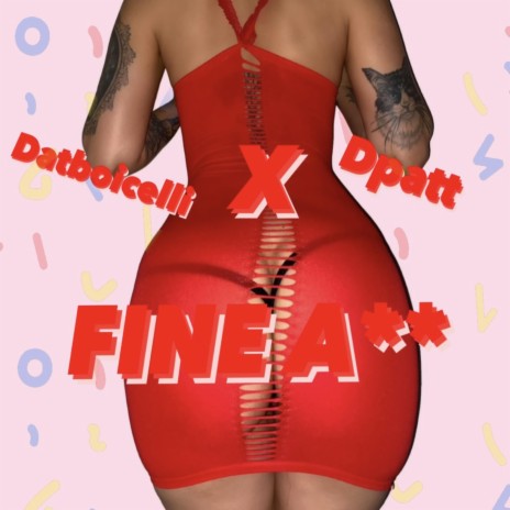 Fine Ass ft. D patt | Boomplay Music