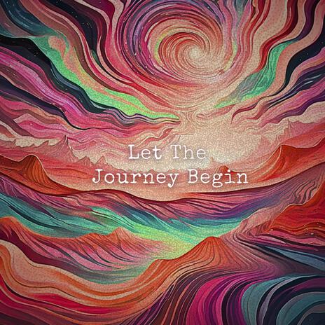 Let The Journey Begin | Boomplay Music