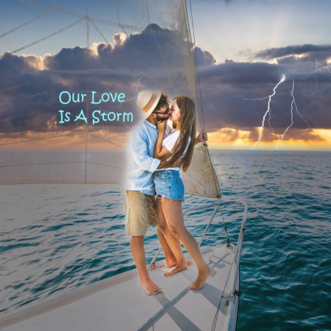 Our Love Is A Storm | Boomplay Music