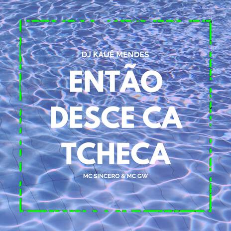 Então Desce Ca Tcheca ft. DJ MENDES | Boomplay Music