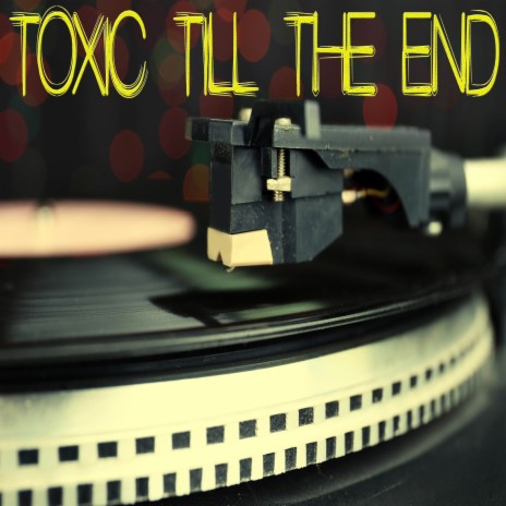 Toxic Till The End (Originally Performed by Rose) [Instrumental] | Boomplay Music