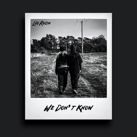 We Don't Know | Boomplay Music