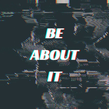 Be About It | Boomplay Music