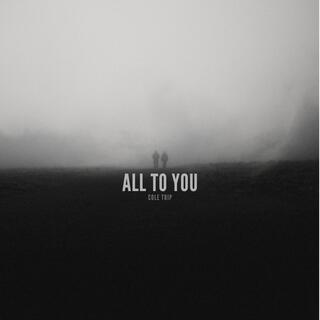 all to you