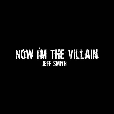 Now I'm The Villain | Boomplay Music