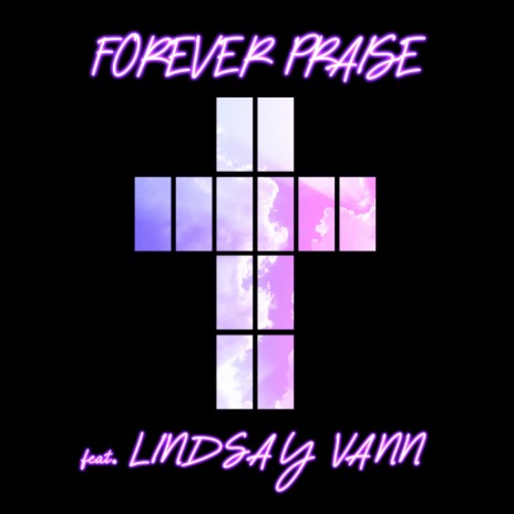 Forever Praise ft. Lindsay Vann | Boomplay Music