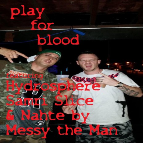 Play for Blood ft. Hydrosphere, Nahte Nuggz & Samrii Slice | Boomplay Music