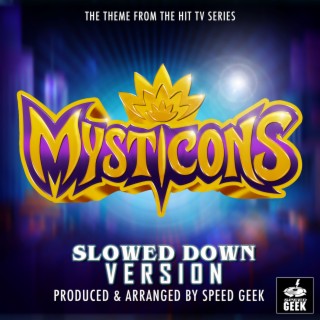 Mysticons Main Theme (From Mysticons) (Slowed Down Version)