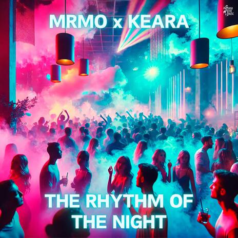 The Rhythm of the Night ft. KEARA | Boomplay Music