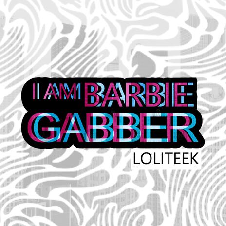 I Am Barbie Gabber | Boomplay Music