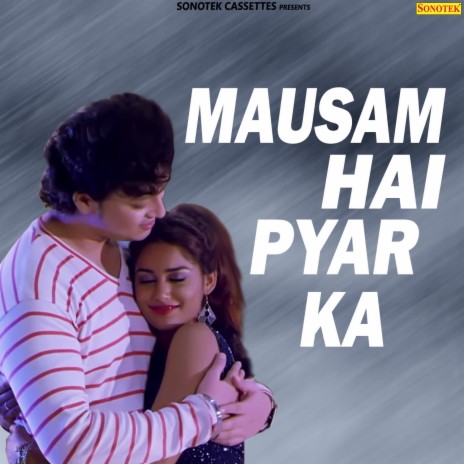 Mausam Hai Pyar Ka | Boomplay Music