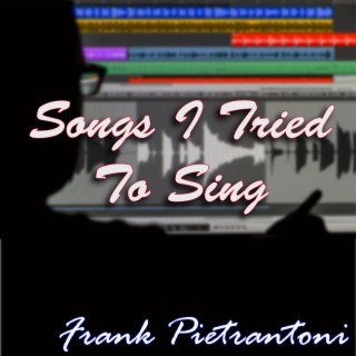 Songs I Tried To Sing