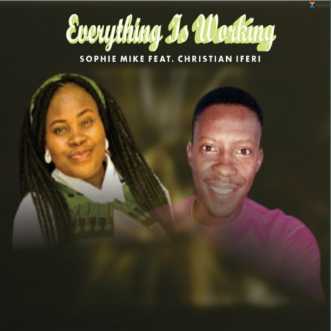 Everything is working (feat. Christian Iferi) | Boomplay Music