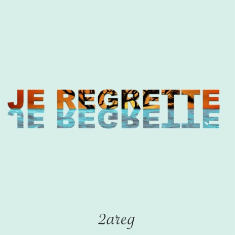 Je Regrette | Boomplay Music