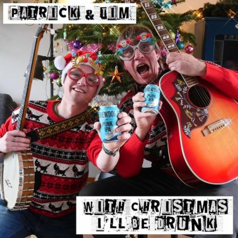 With Christmas I'll Be Drunk ft. Tim Kerssens, Jaco Bakker & Auke Broertjes | Boomplay Music