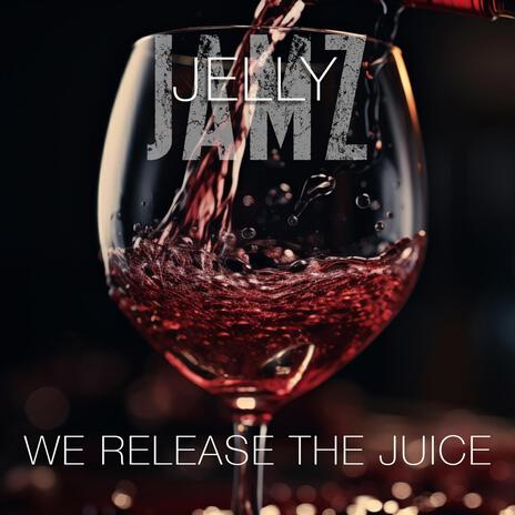 We Release the Juice | Boomplay Music