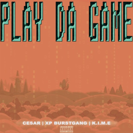 Play Da Game ft. XP BURSTGANG & K.I.M.E