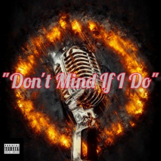 Don't Mind If I Do lyrics | Boomplay Music