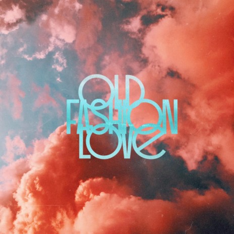 Old Fashion Love | Boomplay Music