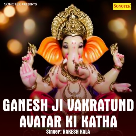 Ganesh Ji Vakratund Avatar Ki Katha | Boomplay Music