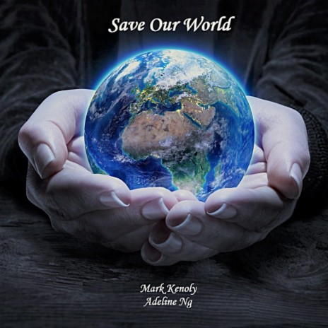 Save Our World ft. Adeline Ng | Boomplay Music