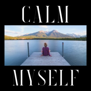 Calm Myself