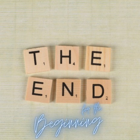 The End for the Beginning | Boomplay Music