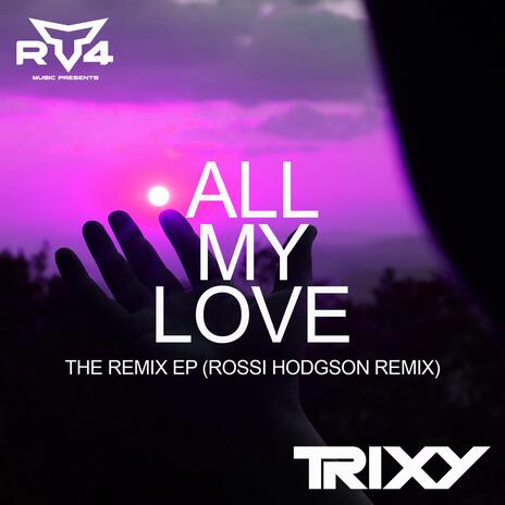 All My Love (Rossi Hodgson Remix) | Boomplay Music