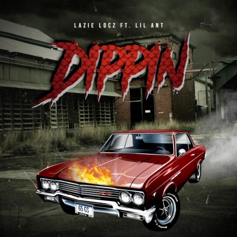 Dippin ft. Lil Ant 970 | Boomplay Music