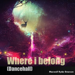 Where I Belong Dancehall