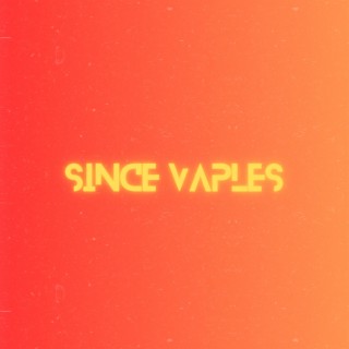 Since Vaples lyrics | Boomplay Music