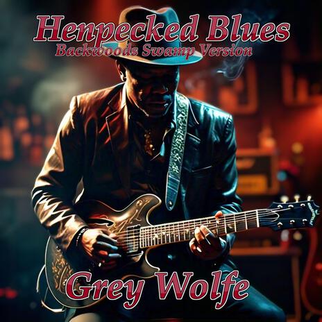 Henpecked Blues (Backwoods Swamp Version)