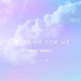 Loves me for me lyrics | Boomplay Music
