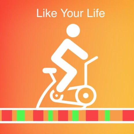 Like Your Life | Boomplay Music