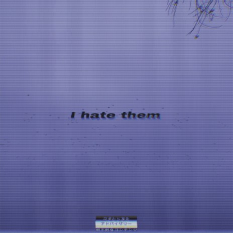 I Hate Them | Boomplay Music