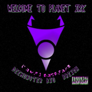 Welcome to Planet Irk