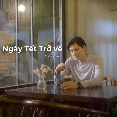 Ngày Tết Trở Về | Boomplay Music