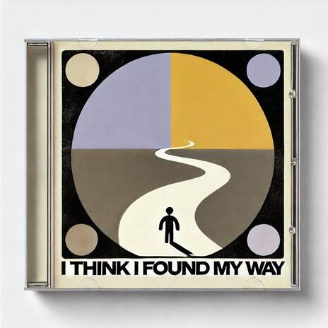 I Think I Found My Way | Boomplay Music