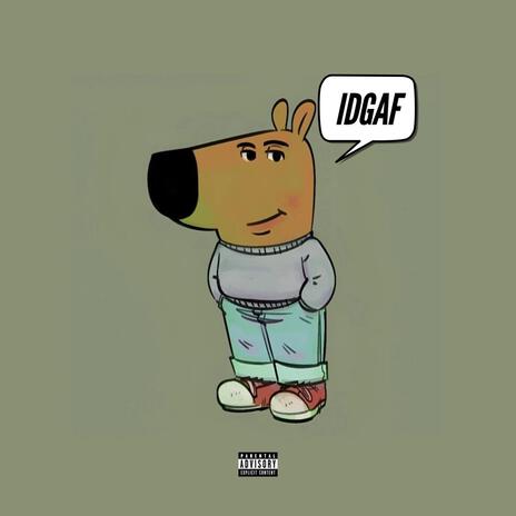 IDGAF | Boomplay Music