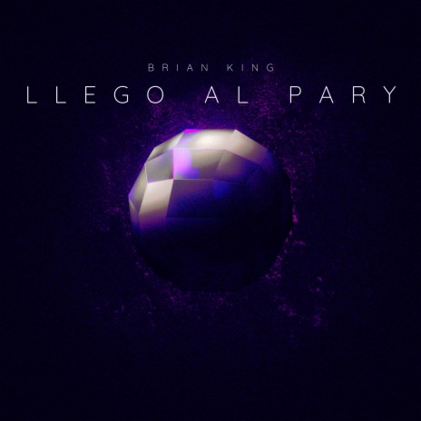 LLEGO AL PARY | Boomplay Music