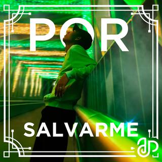 Por Salvarme