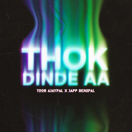 Thok dinde aa ft. Toor ajaypal | Boomplay Music
