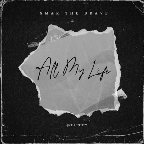 All My Life ft. Smar The Brave | Boomplay Music