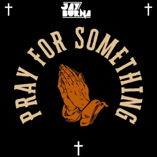 Pray For Something
