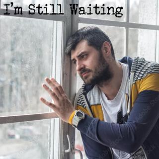 Im Still Waiting