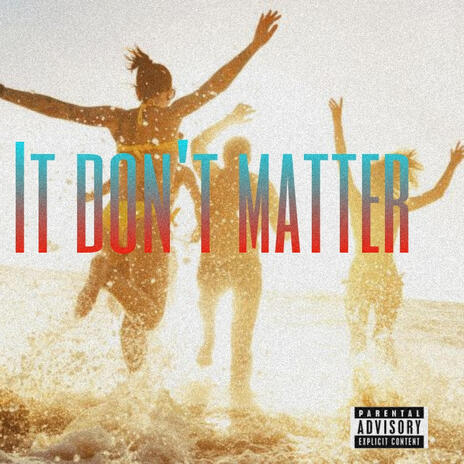 IT DON'T MATTER ft. SETH HUTTON, ZEEWORLD & BLVQ DOG | Boomplay Music