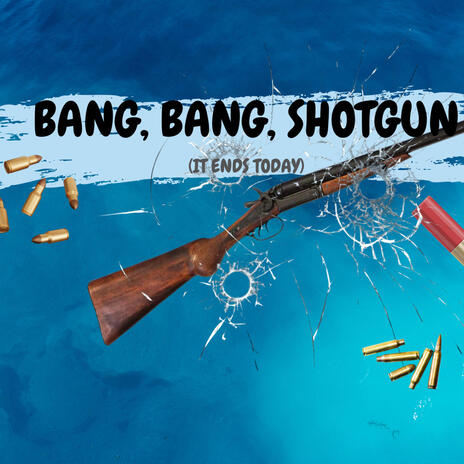 BANG, BANG, SHOTGUN (IT ENDS TODAY) | Boomplay Music