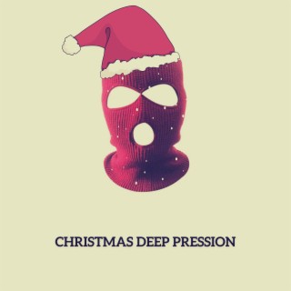 Christmas Deep Pression lyrics | Boomplay Music